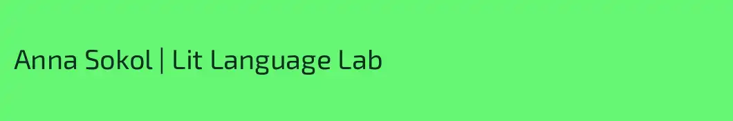 Anna Sokol | Lit Language Lab